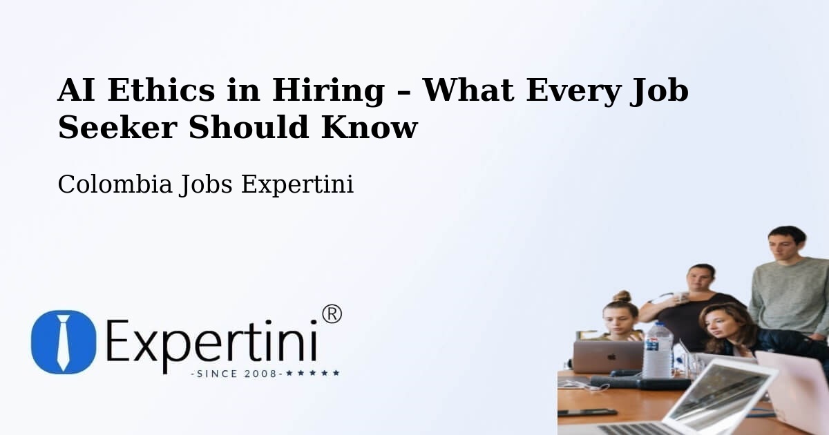 AI Ethics in Recruitment & Hiring – Pácora - Pácora, Colombia Jobs Expertini