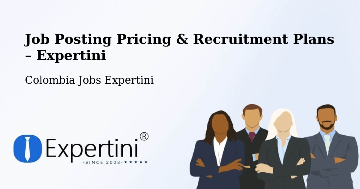 Job Posting Pricing & Recruitment Plans – Pácora - Pácora, Colombia Jobs Expertini